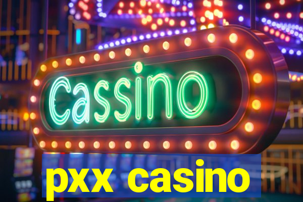 pxx casino